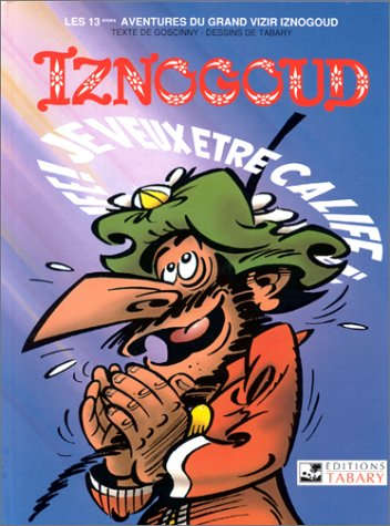 Les aventures du grand vizir Iznogoud. Vol. 13. Je veux être calife à la place du calife