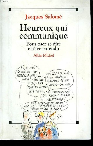 Heureux qui communique : pour oser dire et être entendu