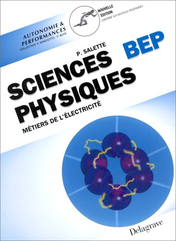 Sciences physiques BEP : seconde professionnelle et terminale, métiers de l'électricité