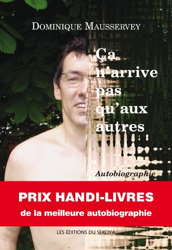 Ça n'arrive pas qu'aux autres : conséquences d'un accident : autobiographie