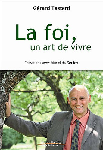La foi, un don à vivre : entretiens avec Muriel du Souich