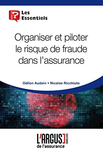 Organiser et piloter le risque de fraude dans l'assurance