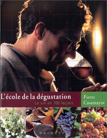 l'ecole de la dégustation : le vin en 100 leçons