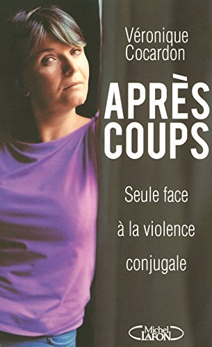 Après coups : seule face à la violence conjugale