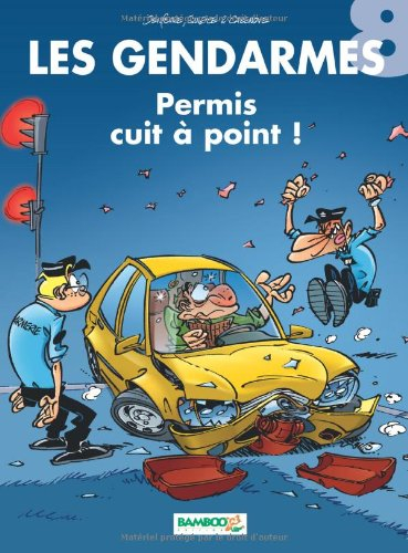 Les gendarmes. Vol. 8. Permis cuit à point !