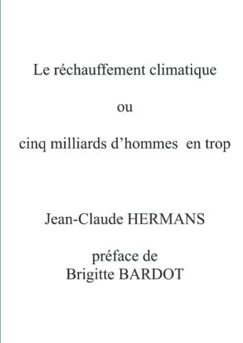 Le réchauffement climatique où Cinq milliards d'hommes en trop