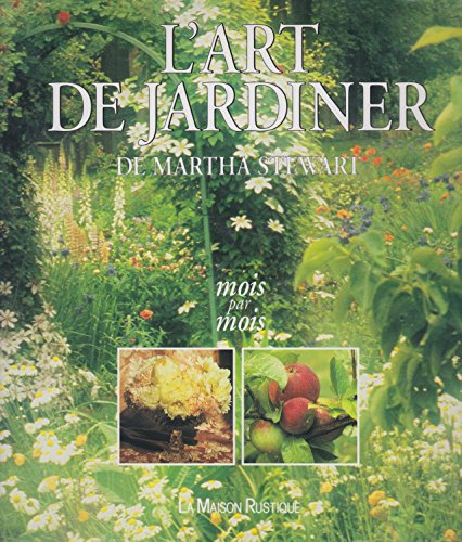 L'art de jardiner : mois par mois
