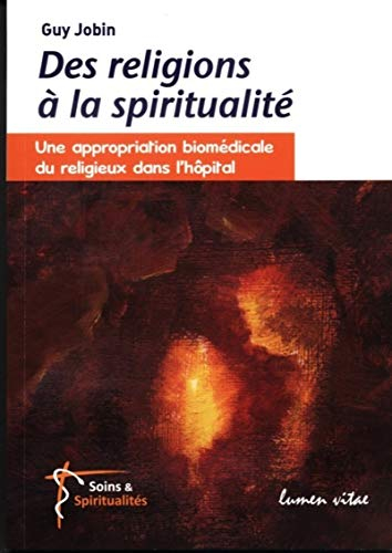 Des religions à la spiritualité : une appropriation biomédicale du religieux dans l'hôpital