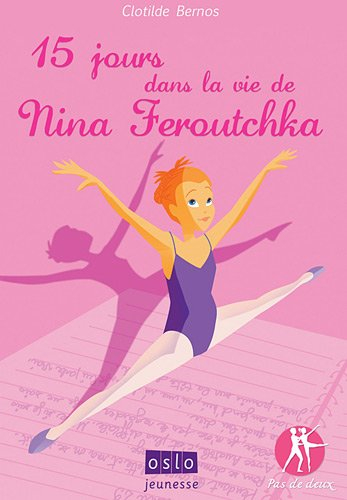 Pas de deux. Vol. 1. 15 jours dans la vie de Nina Feroutchka