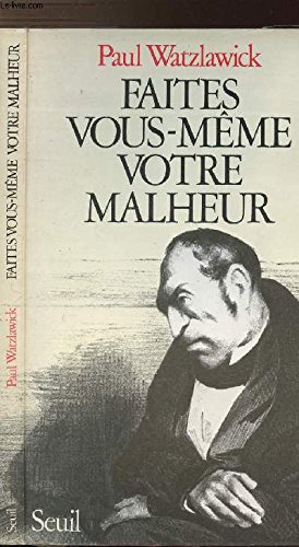 Faites vous-même votre malheur