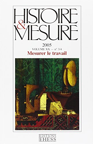 Histoire & mesure, n° 20-3-4. Mesurer le travail