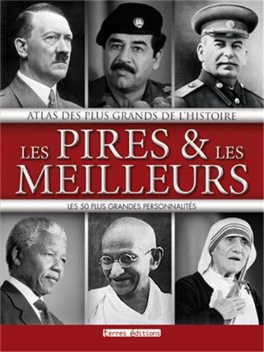 Atlas des plus grands de l'histoire : les pires & les meilleurs : les 50 plus grandes personnalités