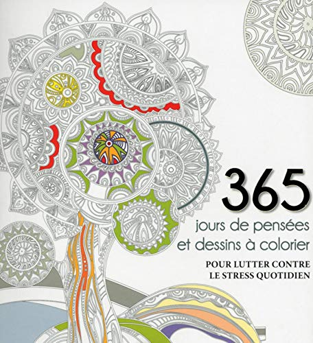 365 jours de pensées et dessins à colorier : pour lutter contre le stress quotidien