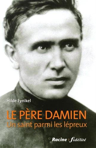 Le père Damien : un saint parmi les lépreux