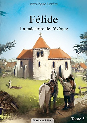 Félide. Vol. 5. La mâchoire de l'évêque