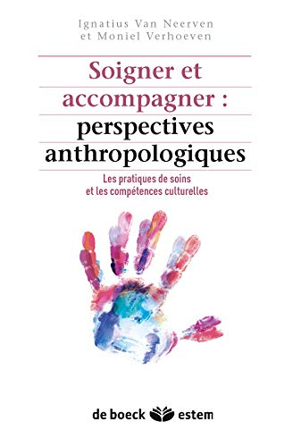 Soigner et accompagner : perspectives anthropologiques : les pratiques des soins et les compétences 
