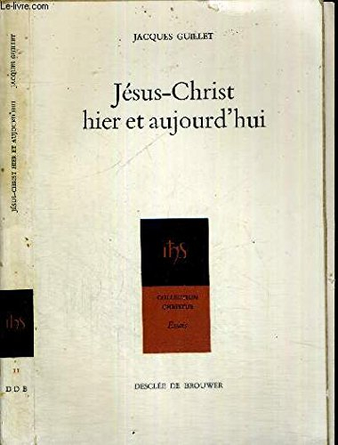 jésus-christ hier et aujourd'hui