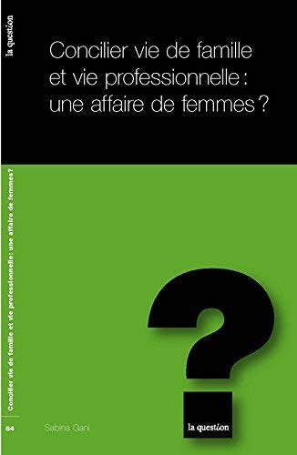 Concilier vie de famille et vie professionnelle : une affaire de femmes ?
