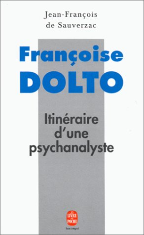 Françoise Dolto : itinéraire d'une psychanalyste