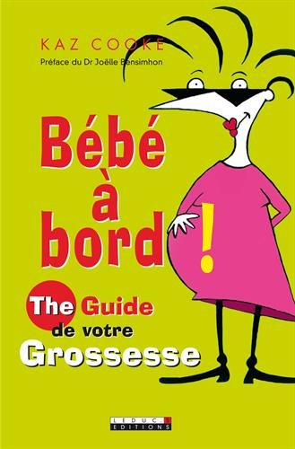 Bébé à bord : the guide de votre grossesse
