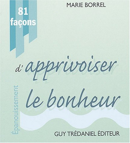 81 façons d'apprivoiser le bonheur