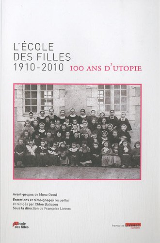 L'école des filles, 1910-2010 : 100 ans d'utopie