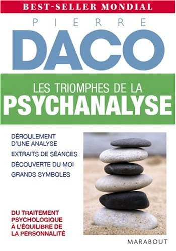 Les triomphes de la psychanalyse : déroulement d'une analyse, extraits de séances, découverte du moi