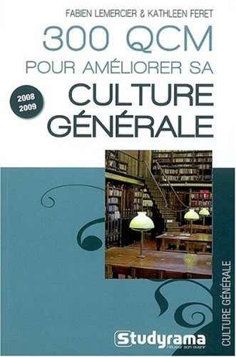 300 QCM pour améliorer sa culture générale : 2008-2009
