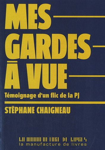 Mes gardes à vue : témoignage d'un flic de la PJ
