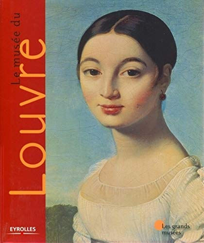 Le musée du Louvre : Paris