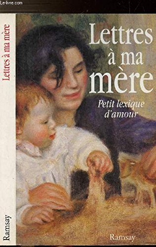 Lettres à ma mère : petit lexique d'amour