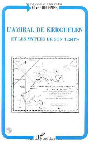 L'amiral de Kerguelen et les mythes de son temps