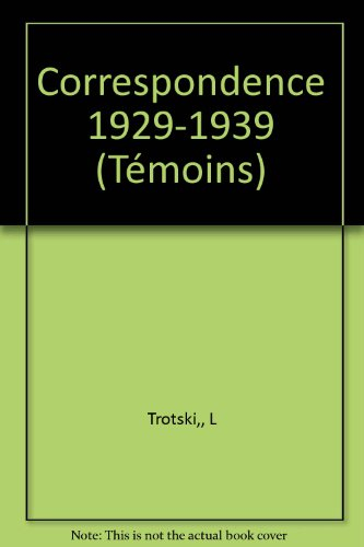 Correspondance Léon Trotsky, Alfred et Marguerite Rosmer. 1929-1939