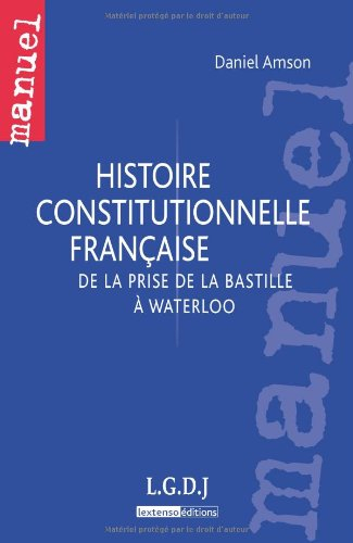 Histoire constitutionnelle française : de la prise de la Bastille à Waterloo