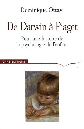 De Darwin à Piaget : pour une histoire de la psychologie de l'enfant