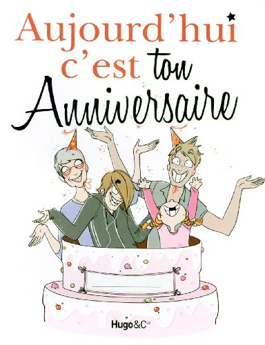 Aujourd'hui c'est ton anniversaire