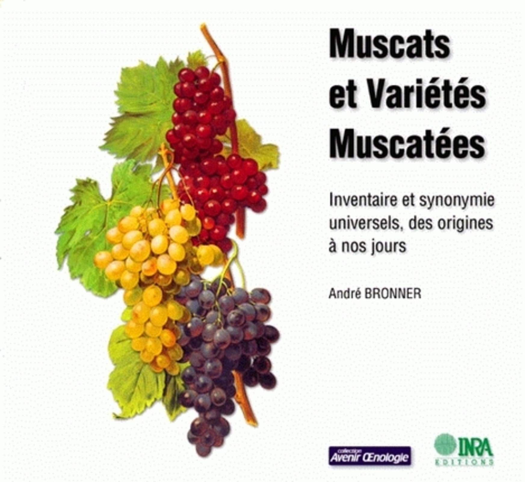 Muscats et variétés muscatées : inventaire et synonymie universels, des origines à nos jours