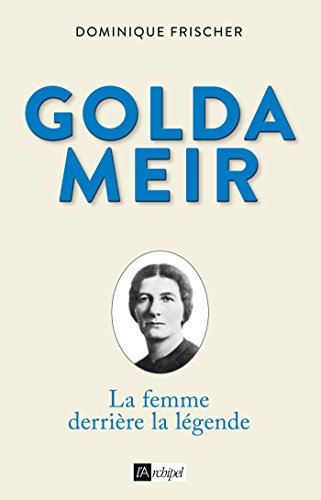 Golda Meir : la femme derrière la légende : biographie
