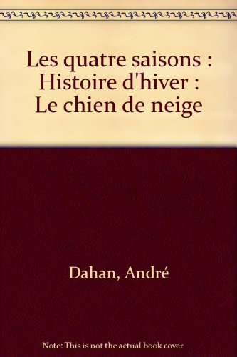 Les Quatre saisons. Vol. 4. Histoire d'hiver : le chien de neige