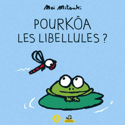 Pourkôa les libellules ?