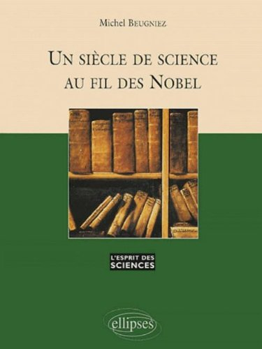 Un siècle de science au fil des Nobel