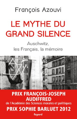 Le mythe du grand silence : Auschwitz, les Français, la mémoire
