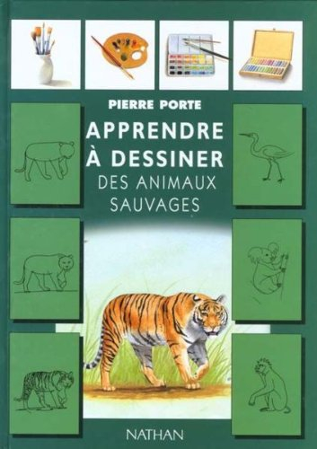 apprendre a dessiner les animaux sauvages  collection apprendre a dessiner  nelle édition