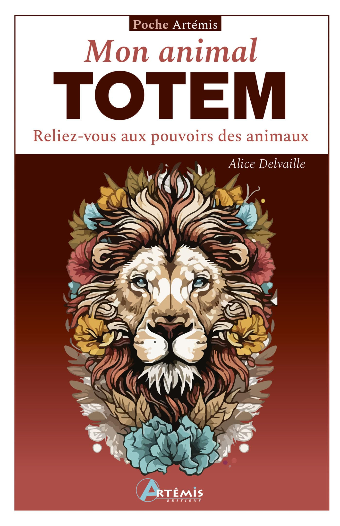 Mon animal totem : reliez-vous aux pouvoirs des animaux
