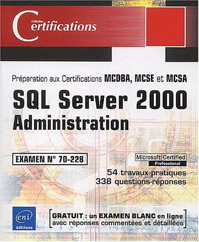 SQL Server 2000 : administration : préparation aux certifications MCDBA, MCSE et MCSA, examen n° 70-