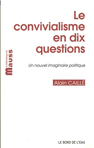 Le convivialisme en dix questions : un nouvel imaginaire politique. Il sera une fois... le désir con