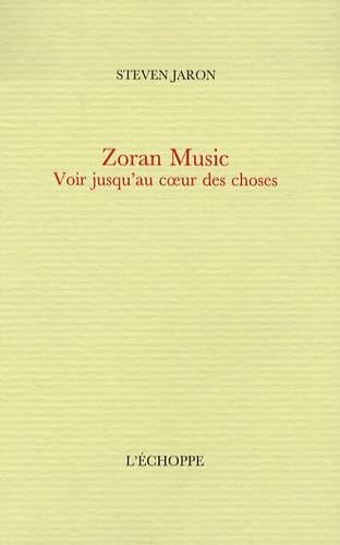 Zoran Music : voir jusqu'au coeur des choses