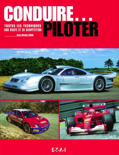Conduire, piloter : toutes les techniques sur route et en compétition