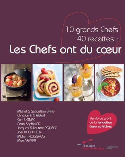Les chefs ont du coeur : 10 grands chefs, 40 recettes