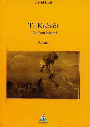 Ti Krévèr, l'enfant bêtard